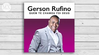 Gerson Rufino  Quem Te Chamou Foi Deus OFICIAL [upl. by Ambrosine]