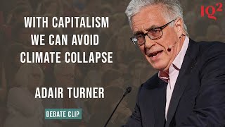 Part 25 Adair Turner on Why Capitalism and Climate Change are Not Enemies [upl. by Zined547]