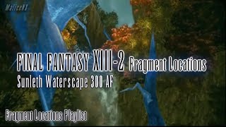 Final Fantasy XIII2  Fragment Locations  Sunleth Waterscape 300 AF 22 [upl. by Notnad997]