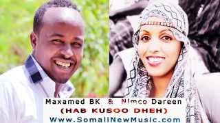 Maxamed BK iyo Nimco Dareen HAB KUSOO DHEH 2014 [upl. by Ikoek]