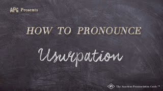 How to Pronounce Usurpation Real Life Examples [upl. by Ttelrahc]