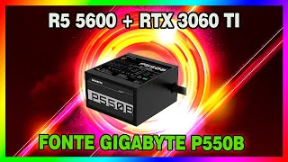 Fonte Gigabyte P550B 550W  Aguenta Ryzen 5 5600  RTX 3060 TI [upl. by Liahcim628]