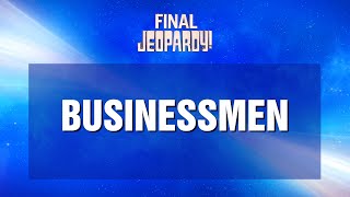 Businessmen  Final Jeopardy  JEOPARDY [upl. by Yesteb326]