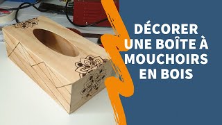 Comment faire une jolie boite a mouchoir avec la pyrogravure [upl. by Naval749]