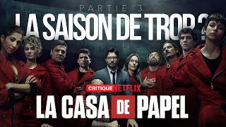 LA CASA DE PAPEL PARTIE 3  LA SAISON DE TROP   CRITIQUE NETFLIX [upl. by Yblehs]