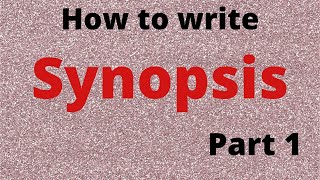 How to write synopsis  what is synopsis  synopsis Part 1 [upl. by Arnaud]