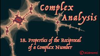 18 Properties of the Reciprocal of a Complex Number [upl. by Adnalro]