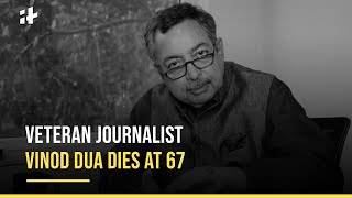 Veteran Journalist Vinod Dua Dies At 67 [upl. by Eirod680]