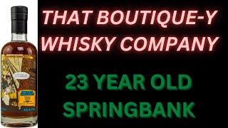 Springbank Batch 28 That Boutique y 23 Year Old 476 [upl. by Zweig616]