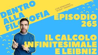 Il calcolo infinitesimale e Leibniz Dentro alla filosofia episodio 265 [upl. by Oliva]