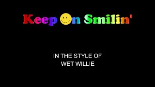 Wet Willie  Keep On Smilin  Karaoke  With Some Backing Vocals [upl. by Tricia]