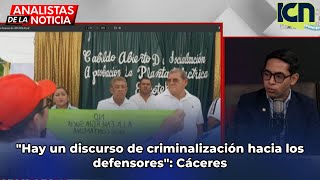 quotHay un discurso de criminalización hacia los defensoresquot Cáceres [upl. by Nomaj]