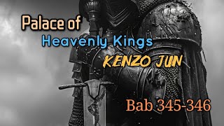 Bab 345346  Palace of Heavenly Kings  Kenzo Jun [upl. by Atinaujnas]