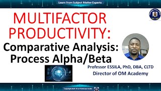 Multifactor Productivity Comparative Analysis Process Alpha versus Process Beta [upl. by Osbourn]