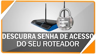 Como descobrir a senha de acesso de qualquer roteador [upl. by Enyad]