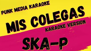 SKAP ✴ MIS COLEGAS ✴ KARAOKE INSTRUMENTAL ✴ PMK [upl. by Timi]