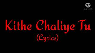 Song Kithe Chaliye Tu Lyrics Singer Jubin Nautiyal amp Asees Kaur [upl. by Hartmunn523]