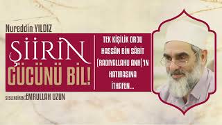 ŞİİRİN GÜCÜNÜ BİL  Tek Kişilik Ordu Hassan bin Sâbit raın hatırasına ithafen  Nuredin Yıldız [upl. by Kenweigh]