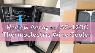 Review Aerogaz AZ120C Thermoelectric Wine Cooler [upl. by Otrebireh]