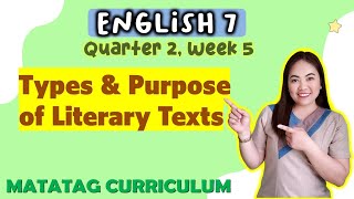 Types amp Purpose of Literary Texts  ENGLISH 7 Week 5 QUARTER 2 MATATAG CURRICULUM [upl. by Eugirne342]