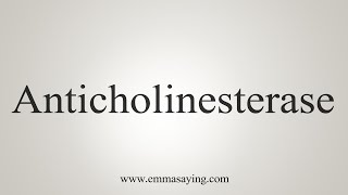 How To Say Anticholinesterase [upl. by Towbin845]