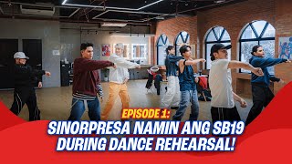 Sinorpresa namin ang SB19 during dance rehearsal  EPISODE 1 [upl. by Lhok259]