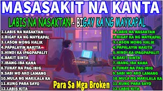 Masakit Na Kanta Para Sa Mga Broken 🌺 LABIS NA NASAKTAN  BIGAY KA NG MAYKAPAL Tagos Sa Puso [upl. by Anier18]