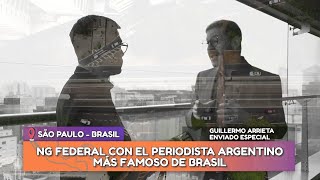 NGFEDERAL  NG FEDERAL CON EL PERIODISTA ARGENTINO MÁS FAMOSO DE BRASIL [upl. by Atse]