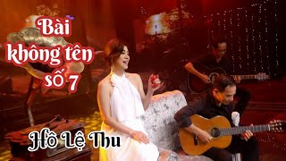 Bài Không Tên Số 7  Hồ Lệ Thu  Tình Khúc Bất Hủ [upl. by Dayna951]