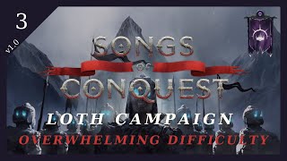 Loth Campaign Overwhelming Difficulty  Mission 2 Part 13  Songs of Conquest  EP3 [upl. by Nadual]