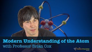 The Modern Understanding of the Atom with Professor Brian Cox [upl. by Eisor278]