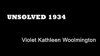 Unsolved 1934  Violet Kathleen Woolmington [upl. by Nailimixam]