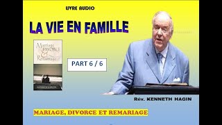 LIVRE AUDIO  MARIAGE DIVORE ET REMARIAGE  KENNETH HAGIN  PART 6 Fin [upl. by Garibull427]