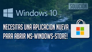 Necesitas Una Aplicacion Nueva Para Abrir Este MSWindowsStore En Windows 10 Solucion [upl. by Ahsienal39]