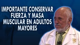 Importante Conservar Masa y Fuerza Muscular en Adultos Mayores [upl. by Anivol]