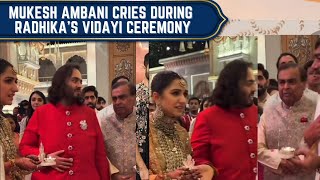 Radhika Merchant CRIES during her Vidayi ceremony Mukesh Ambani gets EMOTIONAL [upl. by Christabelle]