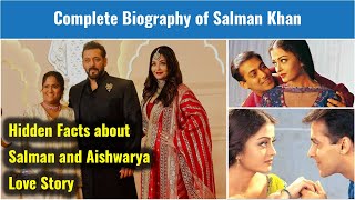 Salman Khan Complete Biography  Salman and Aishwarya Love Story [upl. by Camel993]