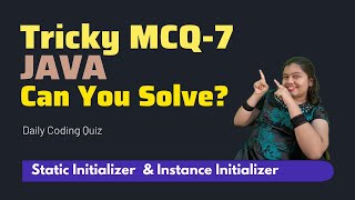 MCQ7  Tricky Java Coding Questions MCQ  Static amp Instance Initializer Blocks in Java [upl. by Heman]