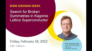 Graeme Luke  Search for Broken Symmetries in Kagome Lattice Superconductor [upl. by Piegari]