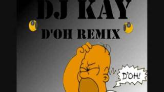 Doh Remix  Homer Simpson  Dj Kay [upl. by Akela982]