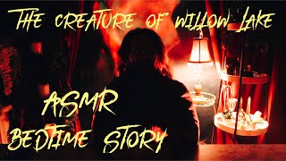 THE CREATURE IN WILLOW LAKE  ASMR BEDTIME STORY  Read Aloud To You [upl. by Lottie]