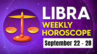 Libra Weekly Horoscope September 22 to 28 2024 [upl. by Ttennej936]