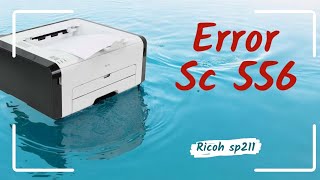 Ricoh printer SP211 Reset Fusing Unit  Error SC 556 [upl. by Enelyt]