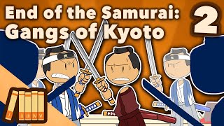 End of the Samurai  Gangs of Kyoto  Japanese History  Extra History  Part 2 [upl. by Laurens]