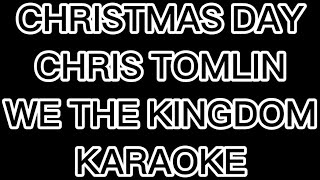 Christmas Day Chris Tomlin We The Kingdom Karaoke [upl. by Sudbury]