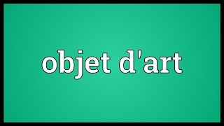 Objet dart Meaning [upl. by Audrit]