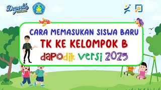 DAPODIK 2025  CARA MEMASUKAN SISWA BARU TK KE KELOMPOK B [upl. by Lafleur]