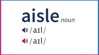 How To Pronounce AISLE In British And American English [upl. by Nireil]