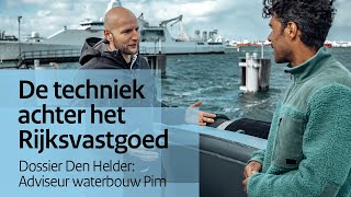 De techniek achter het Rijksvastgoed  Dossier Den Helder adviseur waterbouw Pim [upl. by Jed209]