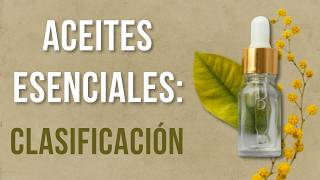 ACEITES ESENCIALES💧 ¿Cómo se Clasifican 📚  Matilde García [upl. by Sorcim]